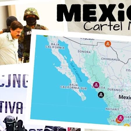 Mexican Cartels Map: Top Mexican Narcotrafficking Organizations