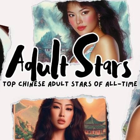 Chinese Adult Film Stars: Top 10 Chinese Adult Actresses