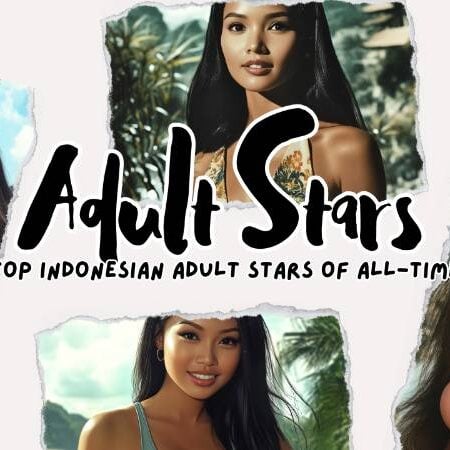 Top 8 Indonesian Adult Film Stars of All-Time